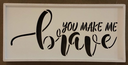 You Make me Brave
